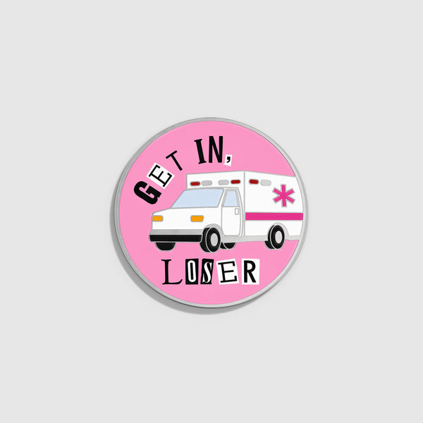 Get In Loser Enamel Pin